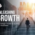 Unleashing Growth: A Strategic Guide to Scaling Your Business